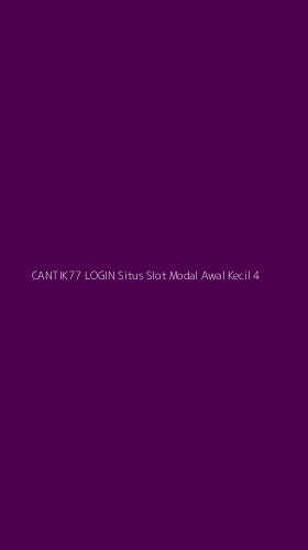 Tampilan Antarmuka Aplikasi Cantik77 Login Situs Slot Modal Awal Kecil - 4