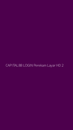 Tampilan Antarmuka Aplikasi Capital88 Login Perekam Layar Hd - 2