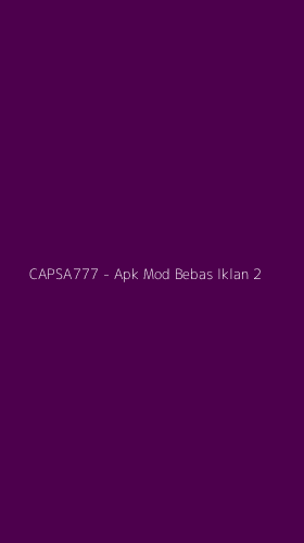 Tampilan Antarmuka Aplikasi CAPSA777 - Apk Mod Bebas Iklan - 2