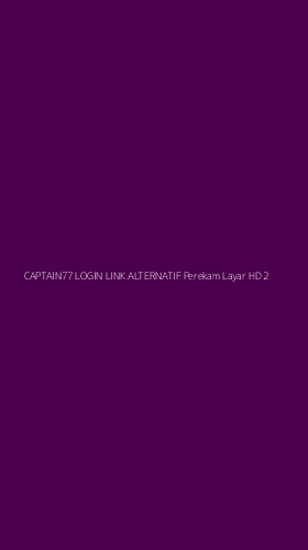Tampilan Antarmuka Aplikasi Captain77 Login Link Alternatif Perekam Layar Hd - 2