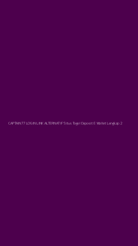 Tampilan Antarmuka Aplikasi Captain77 Login Link Alternatif Situs Togel Deposit E Wallet Lengkap - 2