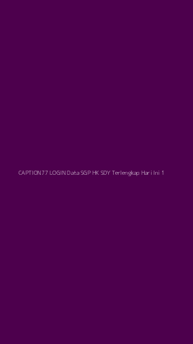 Tampilan Antarmuka Aplikasi Caption77 Login Data Sgp Hk Sdy Terlengkap Hari Ini - 1