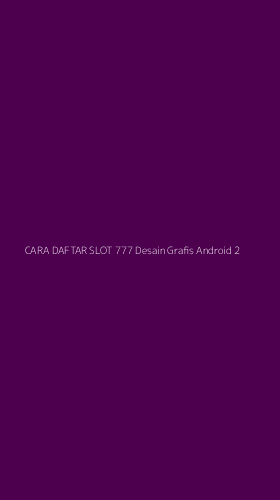 Tampilan Antarmuka Aplikasi Cara Daftar Slot 777 Desain Grafis Android - 2
