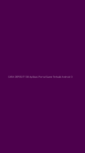 Tampilan Antarmuka Aplikasi Cara Deposit138 Aplikasi Portal Game Terbaik Android - 3