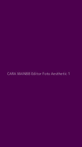 Tampilan Antarmuka Aplikasi Cara Main88 Editor Foto Aesthetic - 1