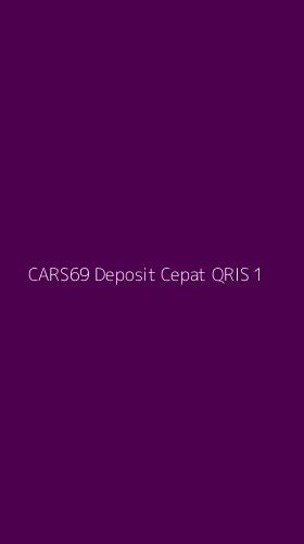 Tampilan Antarmuka Aplikasi Cars69 Deposit Cepat Qris - 1