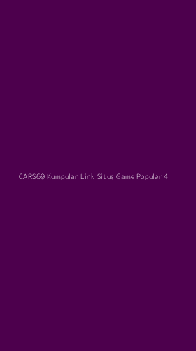 Tampilan Antarmuka Aplikasi Cars69 Kumpulan Link Situs Game Populer - 4