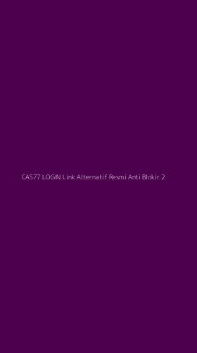 Tampilan Antarmuka Aplikasi Cas77 Login Link Alternatif Resmi Anti Blokir - 2