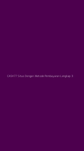 Tampilan Antarmuka Aplikasi Cash77 Situs Dengan Metode Pembayaran Lengkap - 3