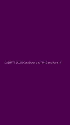 Tampilan Antarmuka Aplikasi Cash777 Login Cara Download Apk Game Resmi - 4