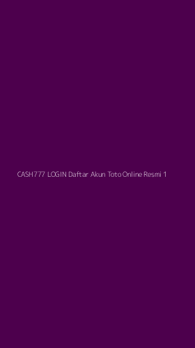Tampilan Antarmuka Aplikasi Cash777 Login Daftar Akun Toto Online Resmi - 1