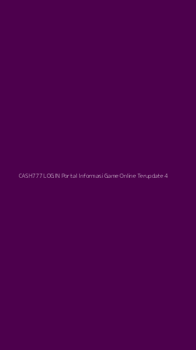 Tampilan Antarmuka Aplikasi Cash777 Login Portal Informasi Game Online Terupdate - 4
