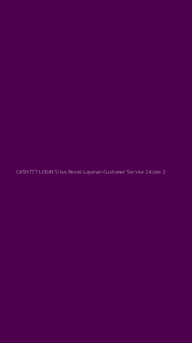 Tampilan Antarmuka Aplikasi Cash777 Login Situs Resmi Layanan Customer Service 24jam - 2