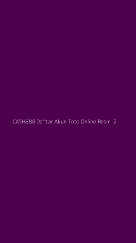 Tampilan Antarmuka Aplikasi Cash888 Daftar Akun Toto Online Resmi - 2