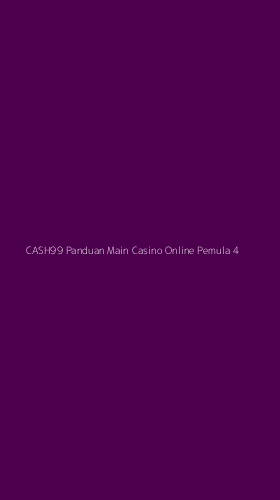 Tampilan Antarmuka Aplikasi Cash99 Panduan Main Casino Online Pemula - 4