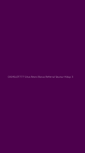 Tampilan Antarmuka Aplikasi Cashslot777 Situs Resmi Bonus Referral Seumur Hidup - 3