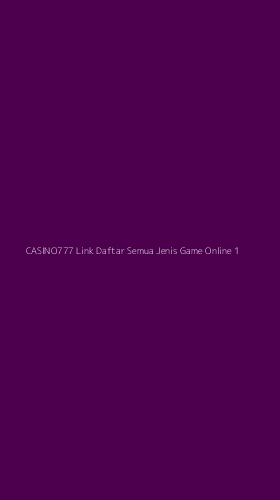 Tampilan Antarmuka Aplikasi Casino777 Link Daftar Semua Jenis Game Online - 1
