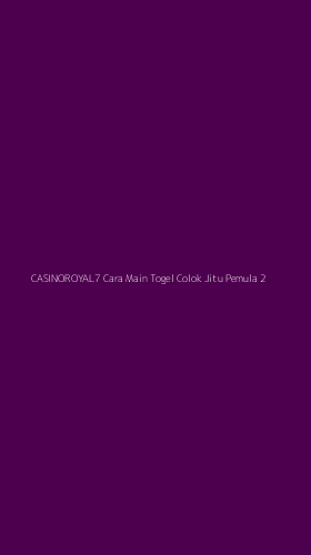 Tampilan Antarmuka Aplikasi Casinoroyal7 Cara Main Togel Colok Jitu Pemula - 2