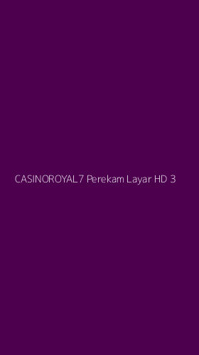 Tampilan Antarmuka Aplikasi Casinoroyal7 Perekam Layar Hd - 3