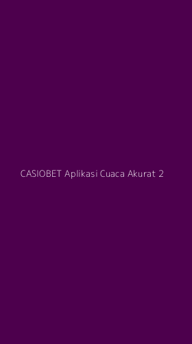Tampilan Antarmuka Aplikasi Casiobet Aplikasi Cuaca Akurat - 2