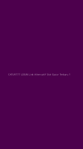 Tampilan Antarmuka Aplikasi Catur777 Login Link Alternatif Slot Gacor Terbaru - 1
