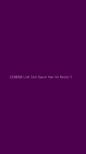 Tampilan Antarmuka Aplikasi Ceme88 Link Slot Gacor Hari Ini Resmi - 1