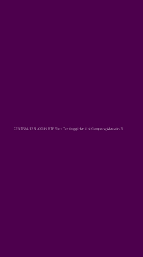 Tampilan Antarmuka Aplikasi Central138 Login Rtp Slot Tertinggi Hari Ini Gampang Maxwin - 3