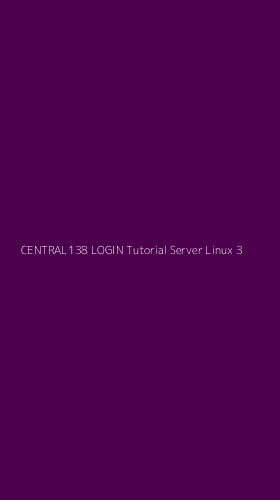 Tampilan Antarmuka Aplikasi Central138 Login Tutorial Server Linux - 3