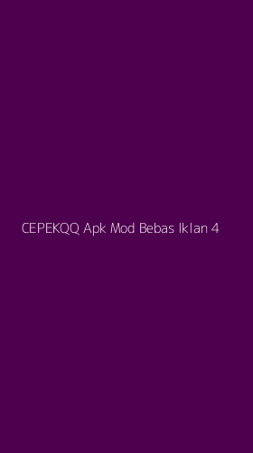 Tampilan Antarmuka Aplikasi Cepekqq Apk Mod Bebas Iklan - 4