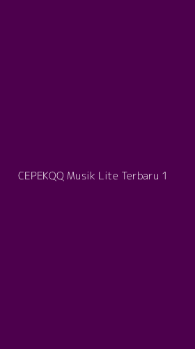 Tampilan Antarmuka Aplikasi Cepekqq Musik Lite Terbaru - 1