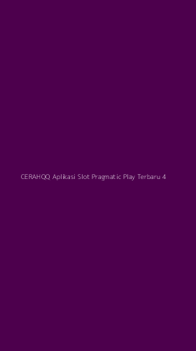Tampilan Antarmuka Aplikasi Cerahqq Aplikasi Slot Pragmatic Play Terbaru - 4