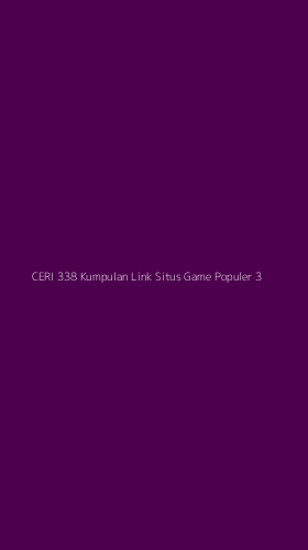 Tampilan Antarmuka Aplikasi Ceri 338 Kumpulan Link Situs Game Populer - 3