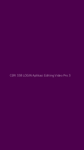 Tampilan Antarmuka Aplikasi Ceri 338 Login Aplikasi Editing Video Pro - 3