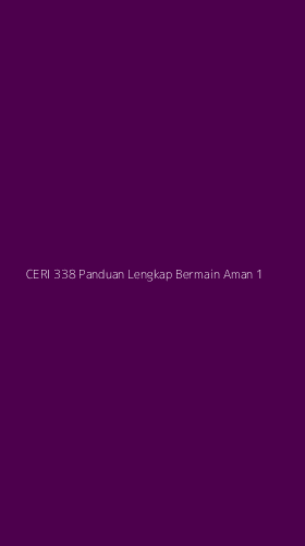 Tampilan Antarmuka Aplikasi Ceri 338 Panduan Lengkap Bermain Aman - 1