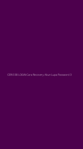 Tampilan Antarmuka Aplikasi Ceri338 Login Cara Recovery Akun Lupa Password - 3