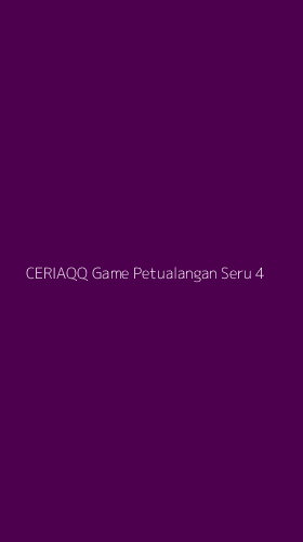 Tampilan Antarmuka Aplikasi Ceriaqq Game Petualangan Seru - 4