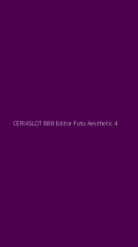 Tampilan Antarmuka Aplikasi Ceriaslot 888 Editor Foto Aesthetic - 4