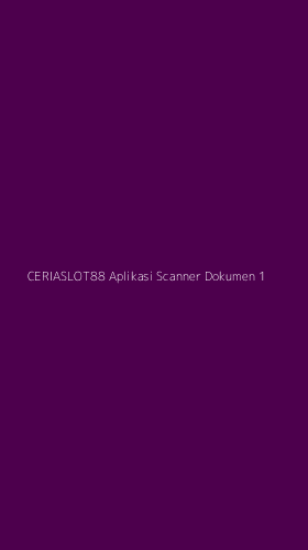 Tampilan Antarmuka Aplikasi Ceriaslot88 Aplikasi Scanner Dokumen - 1