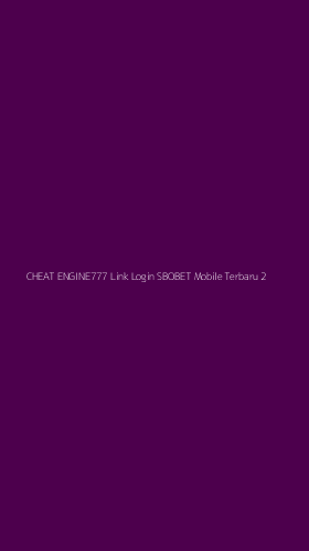 Tampilan Antarmuka Aplikasi Cheat Engine777 Link Login Sbobet Mobile Terbaru - 2