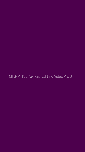 Tampilan Antarmuka Aplikasi Cherry188 Aplikasi Editing Video Pro - 3