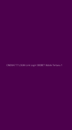Tampilan Antarmuka Aplikasi Cinema777 Login Link Login Sbobet Mobile Terbaru - 1
