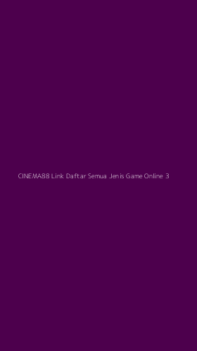 Tampilan Antarmuka Aplikasi Cinema88 Link Daftar Semua Jenis Game Online - 3