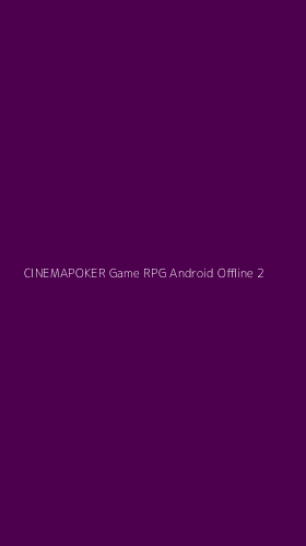 Tampilan Antarmuka Aplikasi Cinemapoker Game Rpg Android Offline - 2
