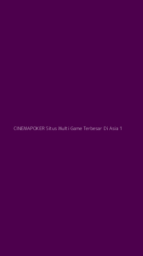 Tampilan Antarmuka Aplikasi Cinemapoker Situs Multi Game Terbesar Di Asia - 1