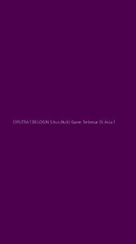 Tampilan Antarmuka Aplikasi Ciputra138 Login Situs Multi Game Terbesar Di Asia - 1