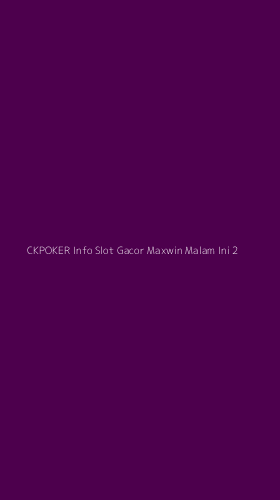 Tampilan Antarmuka Aplikasi Ckpoker Info Slot Gacor Maxwin Malam Ini - 2