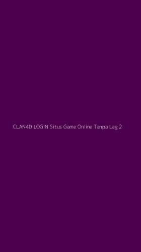 Tampilan Antarmuka Aplikasi Clan4d Login Situs Game Online Tanpa Lag - 2