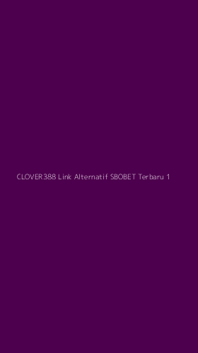 Tampilan Antarmuka Aplikasi Clover388 Link Alternatif Sbobet Terbaru - 1