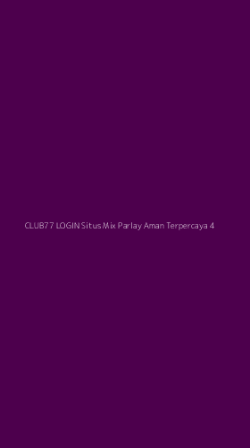 Tampilan Antarmuka Aplikasi Club77 Login Situs Mix Parlay Aman Terpercaya - 4