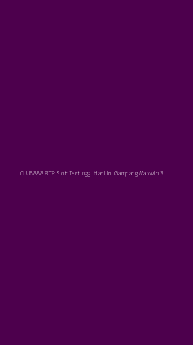 Tampilan Antarmuka Aplikasi Club888 Rtp Slot Tertinggi Hari Ini Gampang Maxwin - 3